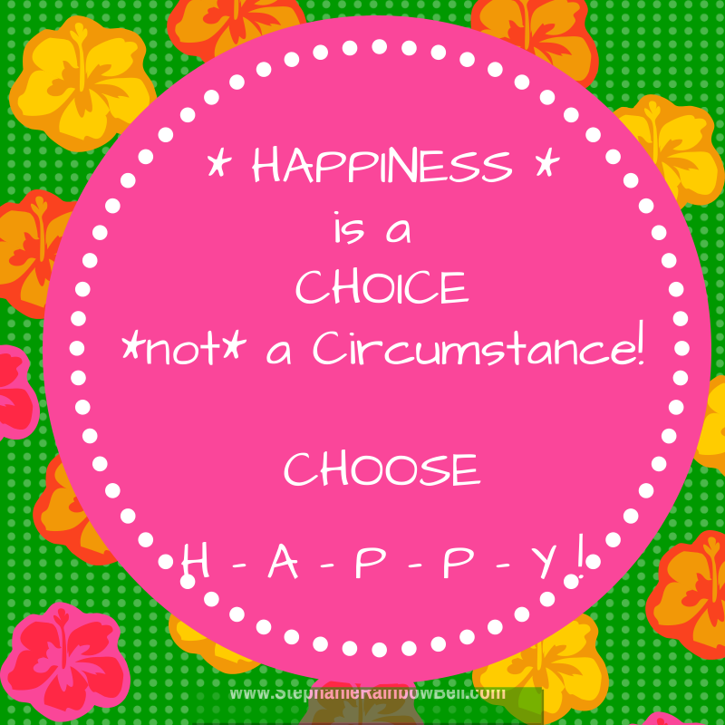 Happiness Is A CHOICE